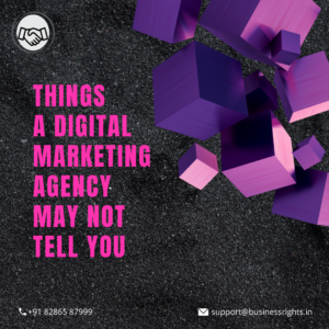 Things A Digital Marketing Agency Might Not Tell You